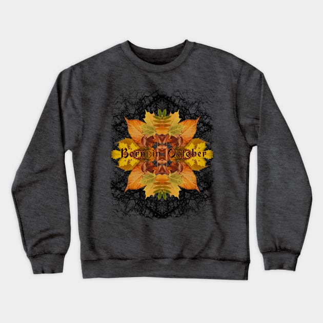 Born in October Crewneck Sweatshirt by ElectricMint